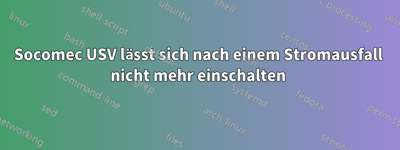 Socomec USV lässt sich nach einem Stromausfall nicht mehr einschalten