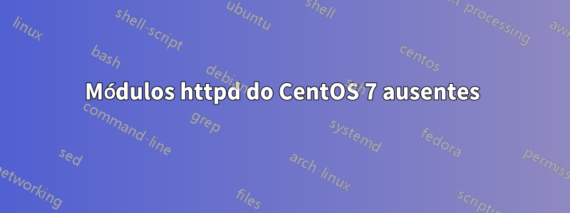 Módulos httpd do CentOS 7 ausentes