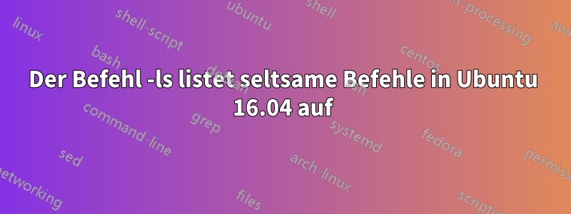 Der Befehl -ls listet seltsame Befehle in Ubuntu 16.04 auf