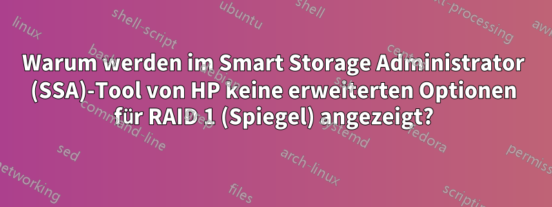 Warum werden im Smart Storage Administrator (SSA)-Tool von HP keine erweiterten Optionen für RAID 1 (Spiegel) angezeigt?