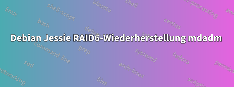 Debian Jessie RAID6-Wiederherstellung mdadm