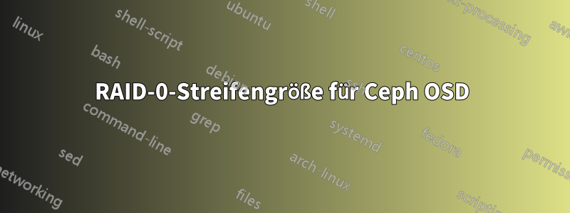 RAID-0-Streifengröße für Ceph OSD