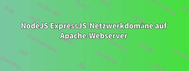 NodeJS ExpressJS-Netzwerkdomäne auf Apache-Webserver