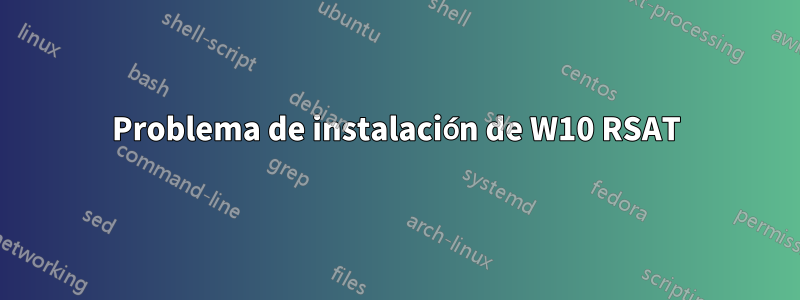 Problema de instalación de W10 RSAT