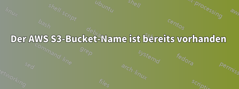 Der AWS S3-Bucket-Name ist bereits vorhanden