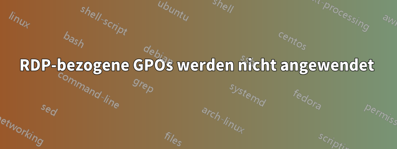 RDP-bezogene GPOs werden nicht angewendet