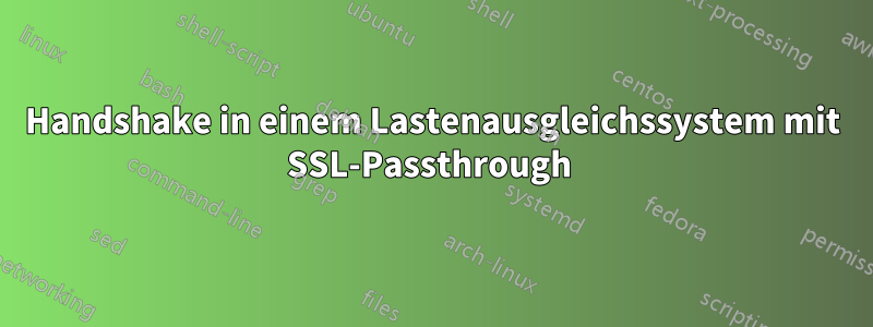 Handshake in einem Lastenausgleichssystem mit SSL-Passthrough 