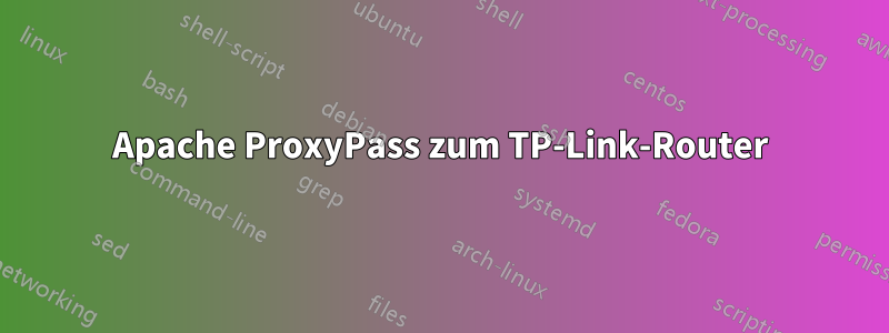 Apache ProxyPass zum TP-Link-Router