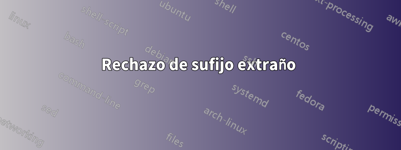 Rechazo de sufijo extraño