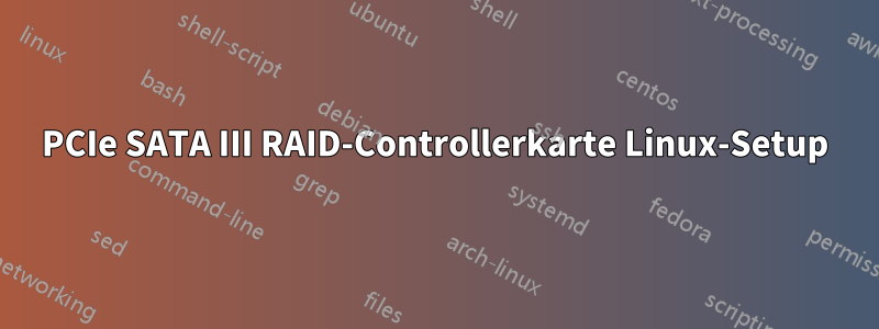 PCIe SATA III RAID-Controllerkarte Linux-Setup