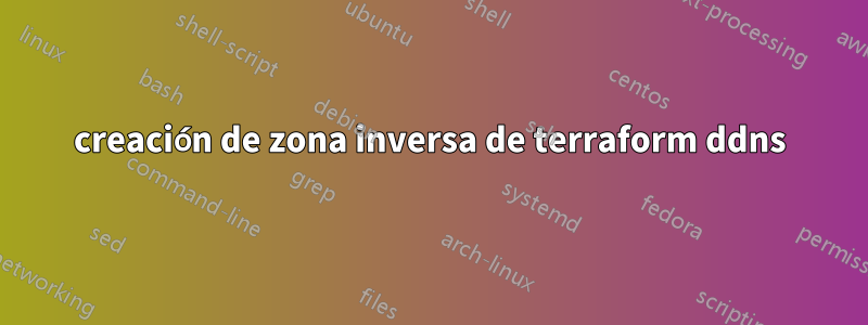 creación de zona inversa de terraform ddns