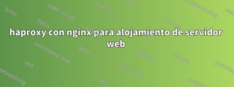 haproxy con nginx para alojamiento de servidor web