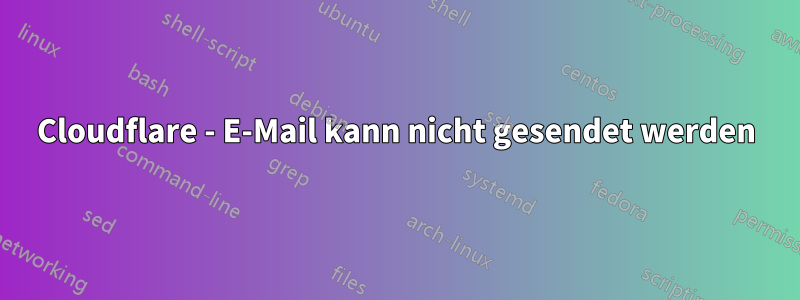 Cloudflare - E-Mail kann nicht gesendet werden
