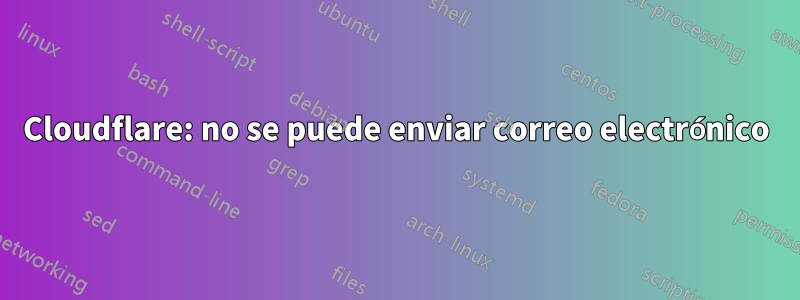Cloudflare: no se puede enviar correo electrónico