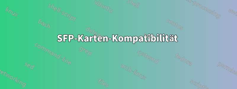 SFP-Karten-Kompatibilität