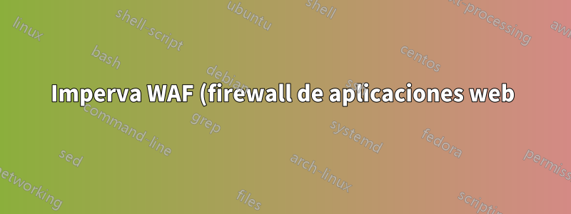 Imperva WAF (firewall de aplicaciones web): sin accesos HTTP