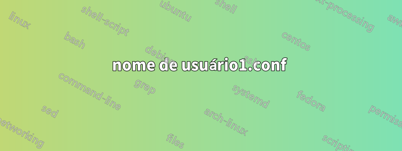 nome de usuário1.conf