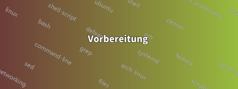 Vorbereitung