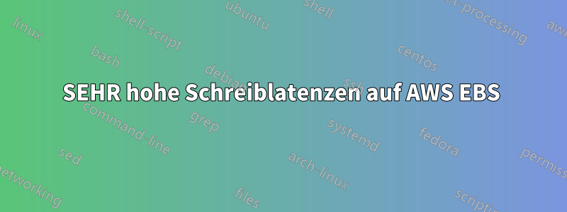 SEHR hohe Schreiblatenzen auf AWS EBS