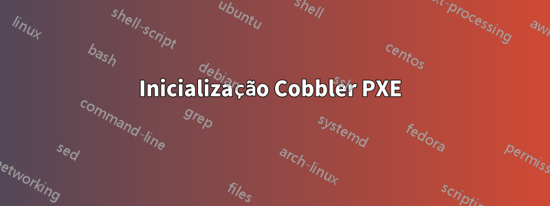Inicialização Cobbler PXE 