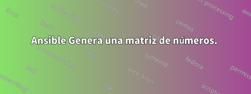 Ansible Genera una matriz de números.
