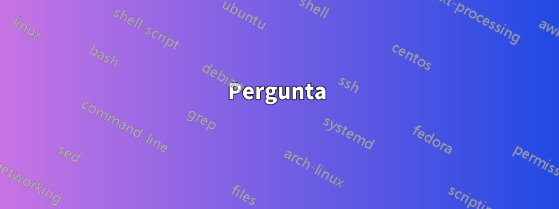 Pergunta