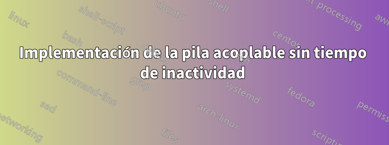 Implementación de la pila acoplable sin tiempo de inactividad