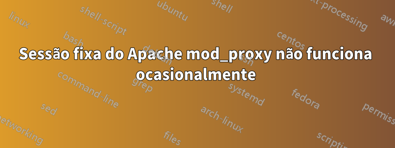 Sessão fixa do Apache mod_proxy não funciona ocasionalmente