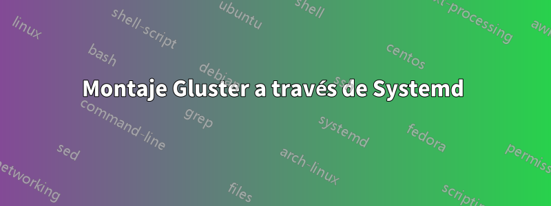 Montaje Gluster a través de Systemd