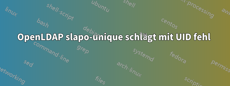 OpenLDAP slapo-unique schlägt mit UID fehl