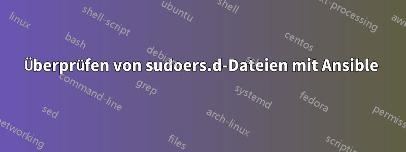 Überprüfen von sudoers.d-Dateien mit Ansible