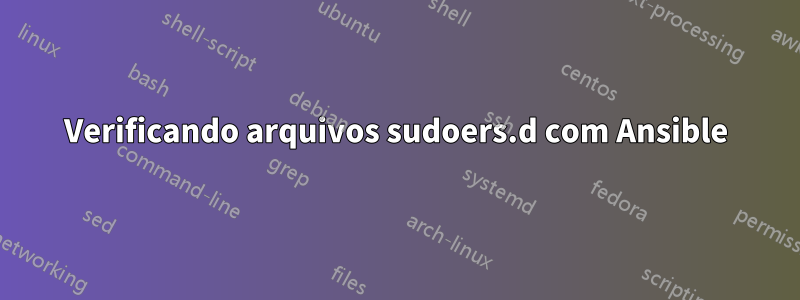 Verificando arquivos sudoers.d com Ansible