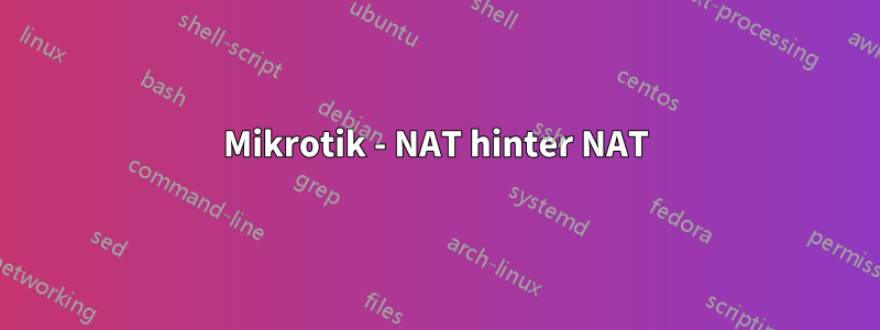 Mikrotik - NAT hinter NAT