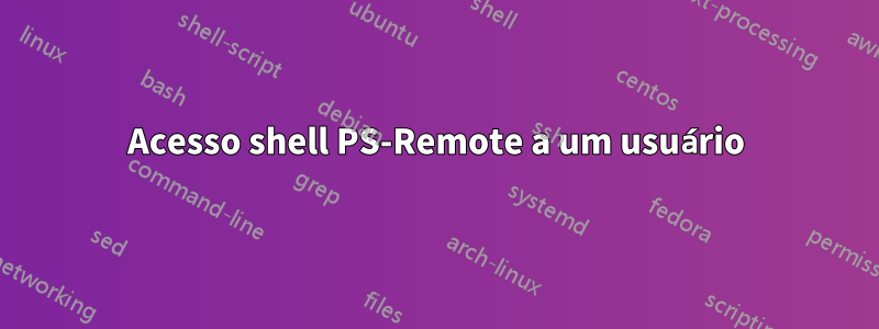 Acesso shell PS-Remote a um usuário