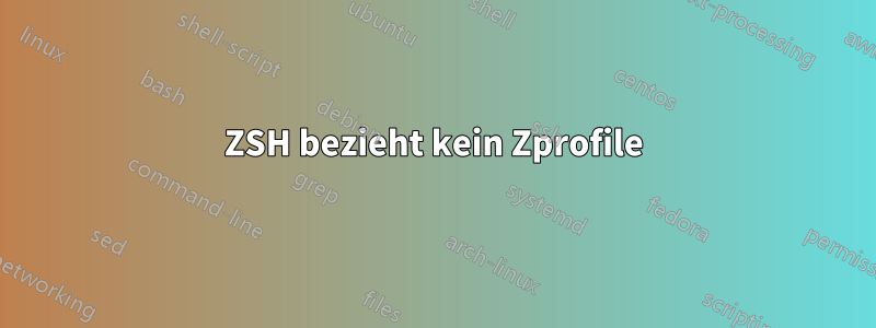 ZSH bezieht kein Zprofile