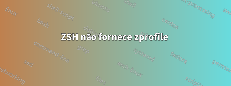 ZSH não fornece zprofile