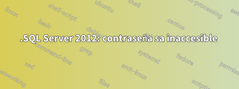 .SQL Server 2012: contraseña sa inaccesible