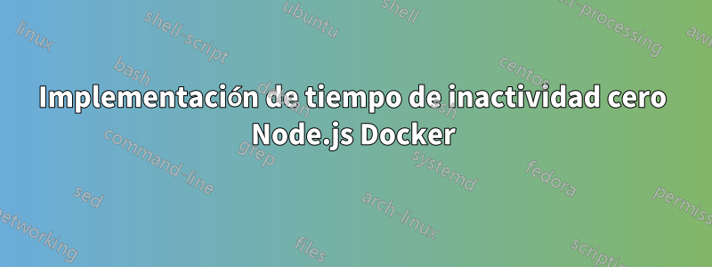 Implementación de tiempo de inactividad cero Node.js Docker