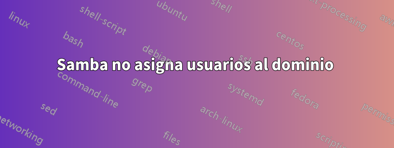 Samba no asigna usuarios al dominio