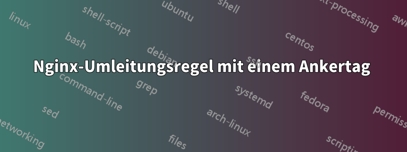 Nginx-Umleitungsregel mit einem Ankertag