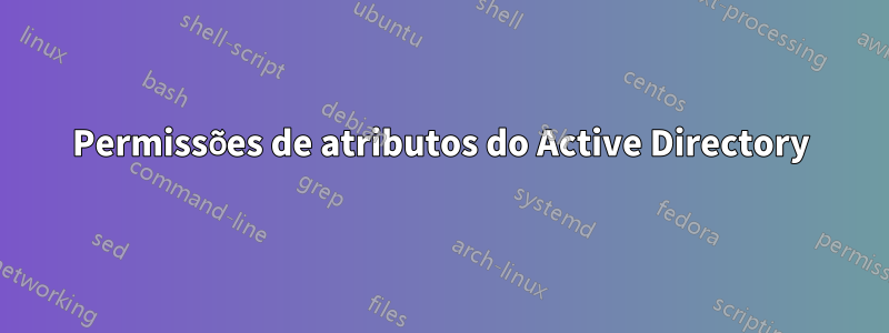 Permissões de atributos do Active Directory