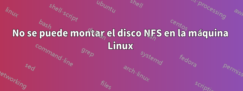 No se puede montar el disco NFS en la máquina Linux