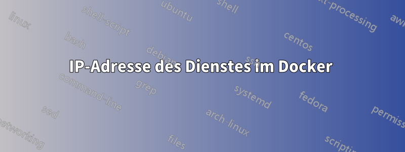 IP-Adresse des Dienstes im Docker