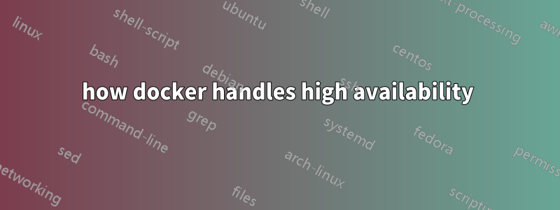 how docker handles high availability