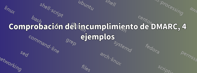 Comprobación del incumplimiento de DMARC, 4 ejemplos