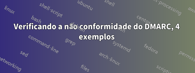 Verificando a não conformidade do DMARC, 4 exemplos