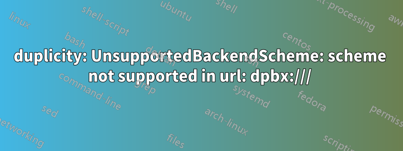 duplicity: UnsupportedBackendScheme: scheme not supported in url: dpbx:///