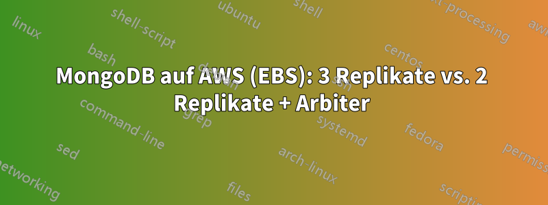 MongoDB auf AWS (EBS): 3 Replikate vs. 2 Replikate + Arbiter