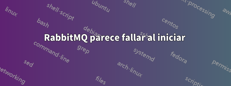 RabbitMQ parece fallar al iniciar