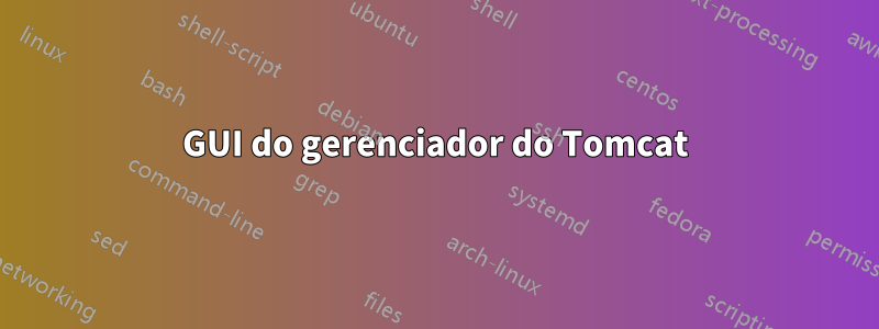 GUI do gerenciador do Tomcat